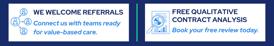 Two boxes with icons and text: "We welcome referrals. Connect us with teams ready for value-based care." and "Free qualitative contract analysis. Book your free review today.