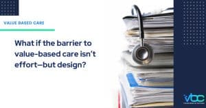 A data-driven healthcare dashboard blending clinical, financial, and design elements to symbolize how better systems can help value-based care finally scale because value-based care hasn’t scaled.