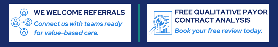 Banner with two sections: "We welcome referrals. Connect us with teams ready for value-based care." and "Free qualitative payor contract analysis. Book your free review today.