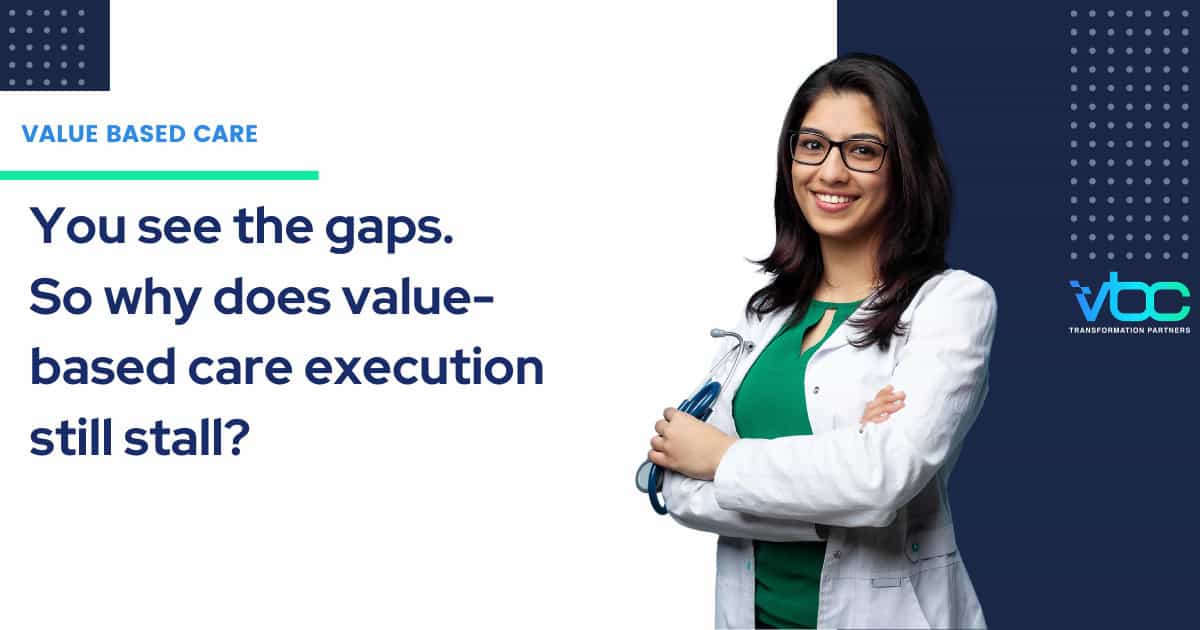 Value-based care execution challenges across healthcare workflows and teams