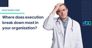 Value-based care performance gap between insight and execution in healthcare operations