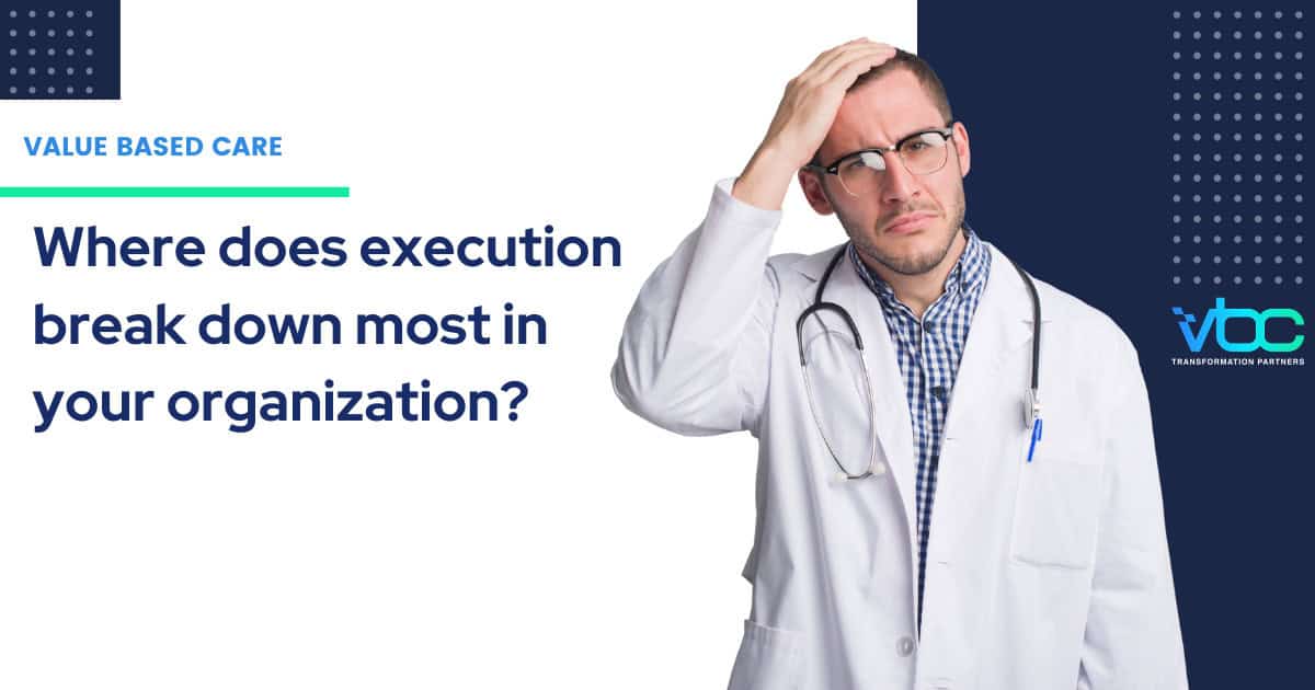 Value-based care performance gap between insight and execution in healthcare operations