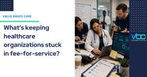 A group of healthcare leaders discussing barriers to value-based care including analytics, physician burnout, staffing challenges, and value-based care transformation
