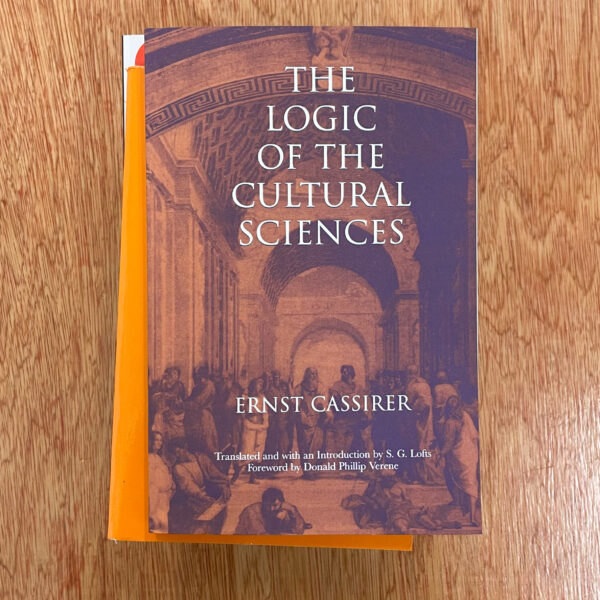 The Logic of the Cultural Sciences by Ernst Cassirer
