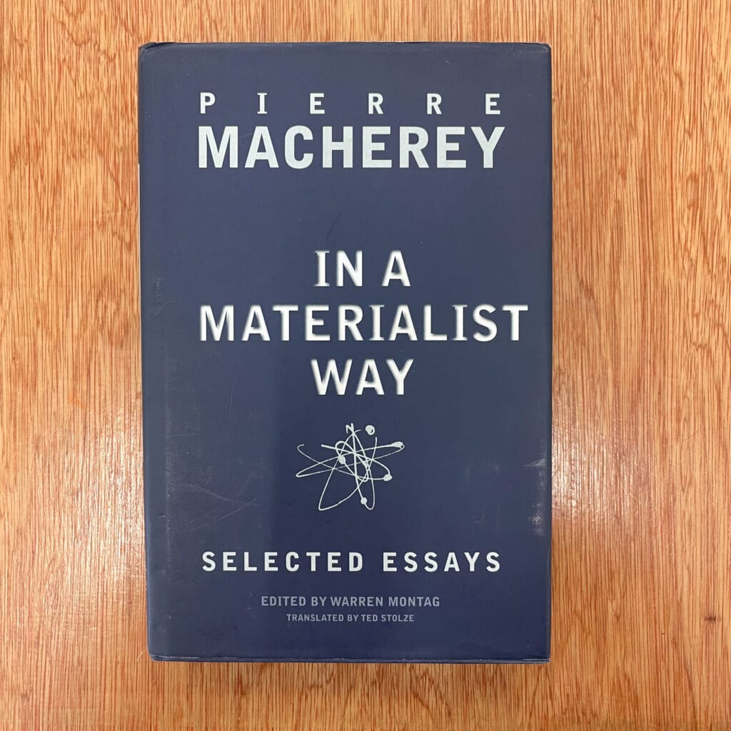 In a Materialist Way: Selected Essays by Pierre Macherey