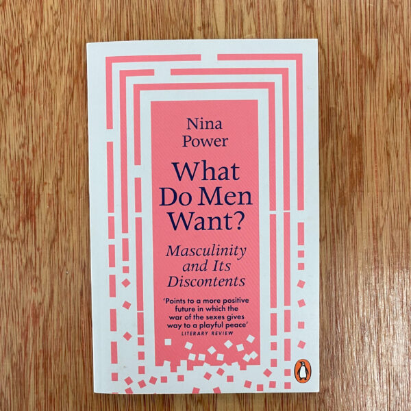 What Do Men Want? by Nina Power