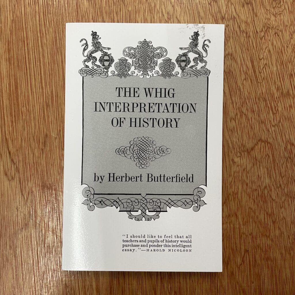 The Whig Interpretation of History by Herbert Butterfield