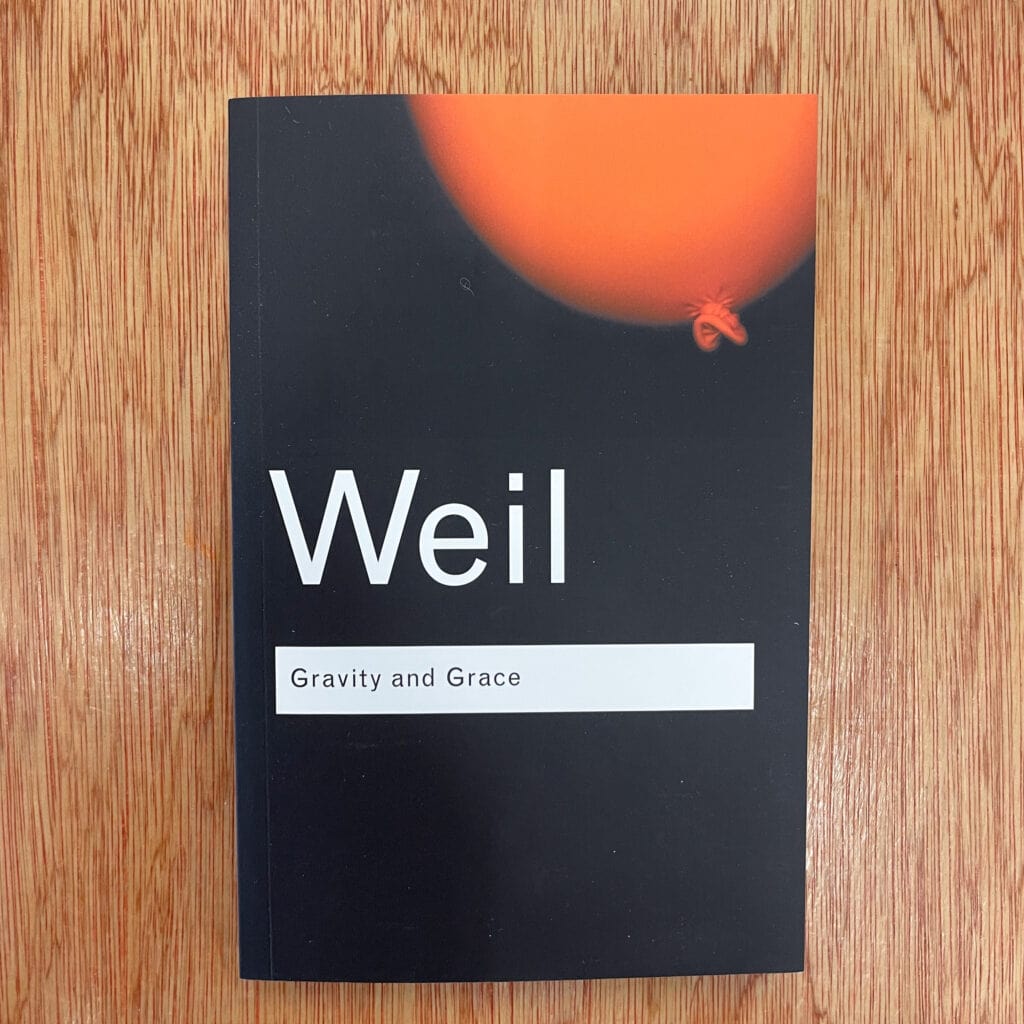 Gravity and Grace by Simone Weil