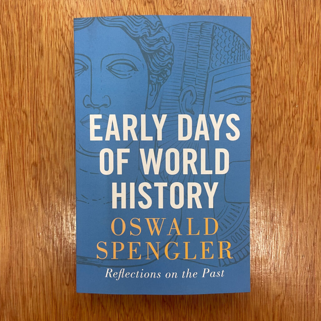 Early Days of World History : Reflections on the Past by Oswald Spengler