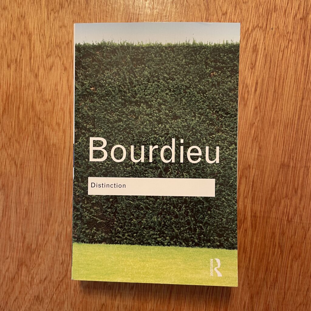 Distinction: A Social Critique of the Judgement of Taste by Pierre Bourdieu