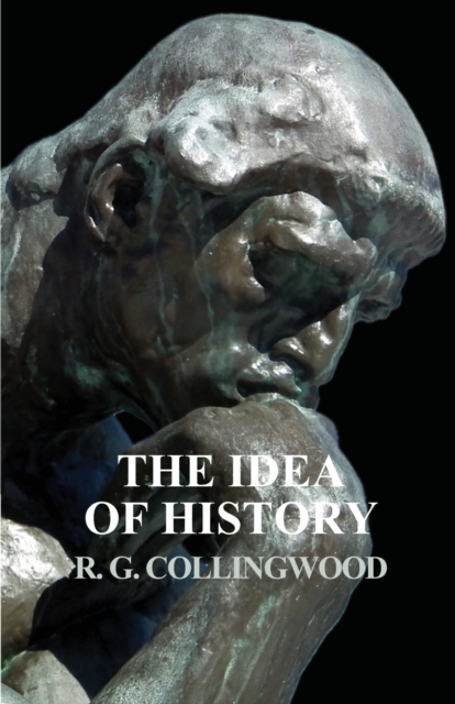 The Idea of History by R G Collingwood
