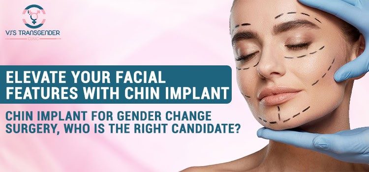 Chin implant for facial feminization and gender transition surgery at VJ Transgender Clinics.