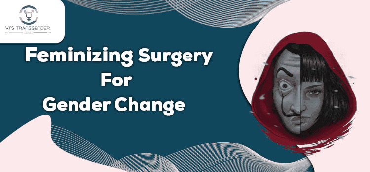 Safe gender-affirming feminizing surgery at VJ Transgender Clinics for gender transition.