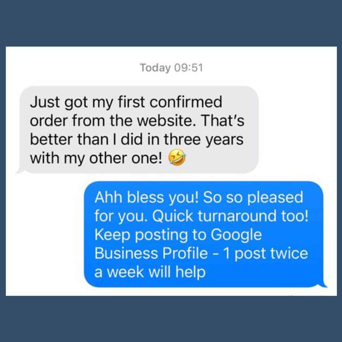 Screenshot of a text conversation. The first message celebrates their first confirmed order from a stonemason website, outperforming the last three years, with a laughing emoji. The reply expresses happiness and suggests posting on Google Business Profile to highlight the successful website design. Wildcurrant Marketing