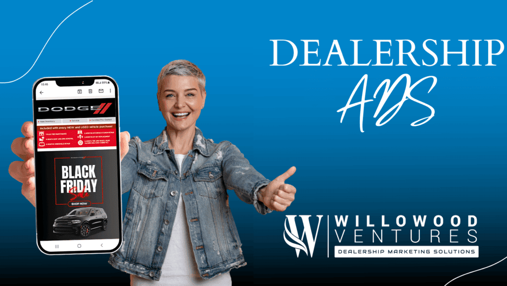 Dealership Ads by Willowood Ventures
