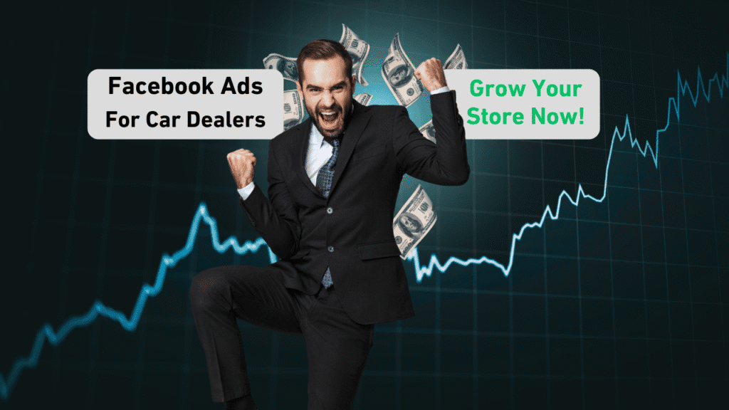 Car dealer celebrating success amid floating cash, with a rising sales graph in background. Text: Facebook Ads for Car Dealers—Grow Your Dealership Now!.