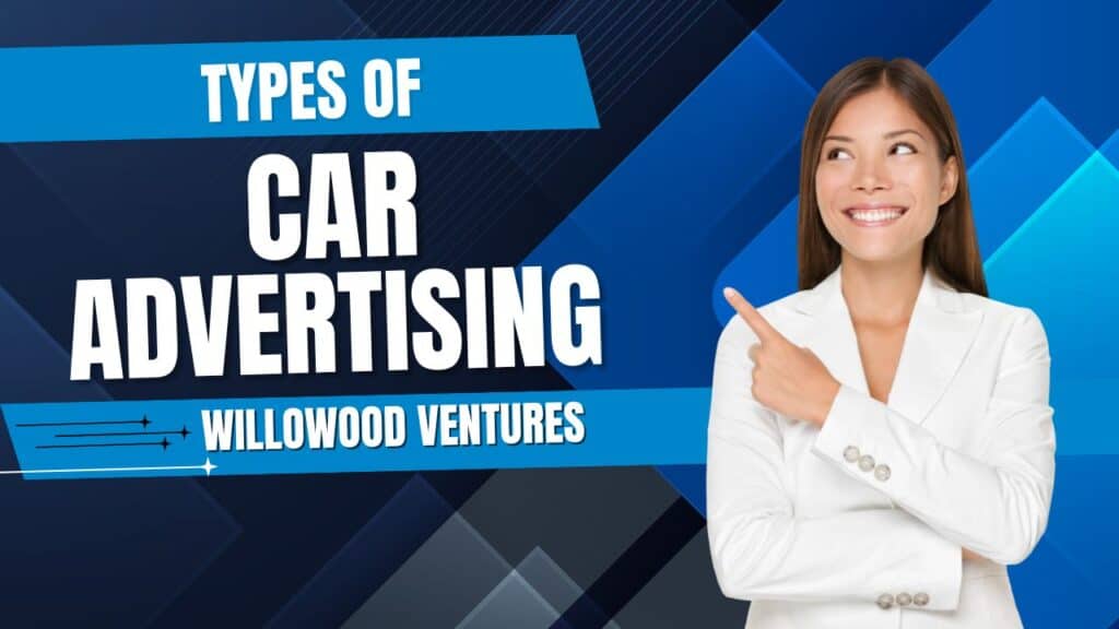 Types of Car Advertising: Strategies - Woman in white blazer points right beside text: Explore types of car advertising – Willowood Ventures, on a blue geometric automotive-themed background.