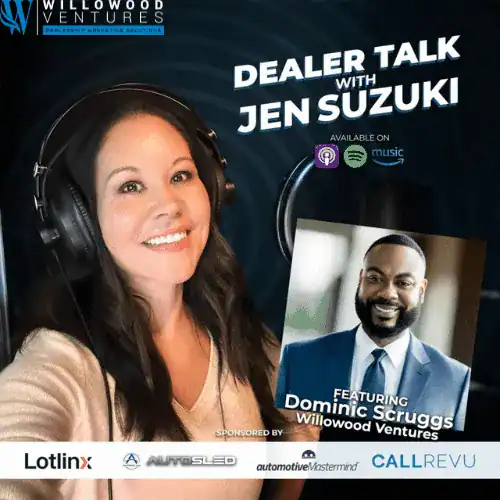 Willowood Ventures automotive marketing podcast with Jen Suzuki and Dominic Scruggs for car dealer talk.