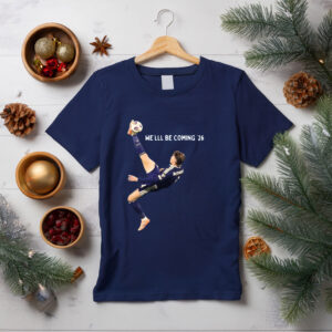 Gift For Scotland Football Fans – We’ll Be Coming 26 T-Shirt