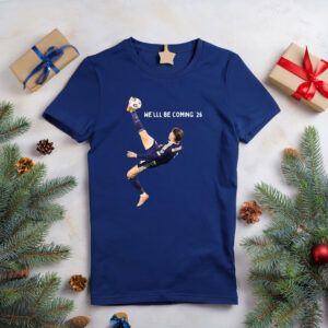 Gift For Scotland Football Fans – We’ll Be Coming 26 T-Shirt