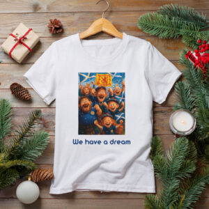 We Have a Dream – 2026 Scotland Tartan Army T-Shirt