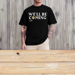 We'll Be Coming '26 Football Fan Shirt
