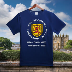 We’ll Be Coming Tartan Army On Tour World Cup 2026 T-Shirt
