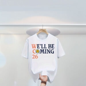 We'll be coming 26 T-Shirt