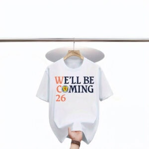 We'll be coming 26 T-Shirt