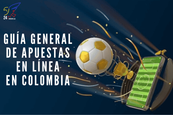 Guía General de Apuestas en Línea en Colombia