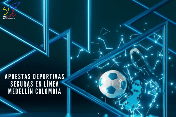 Apuestas Deportivas Seguras en Línea Medellín Colombia