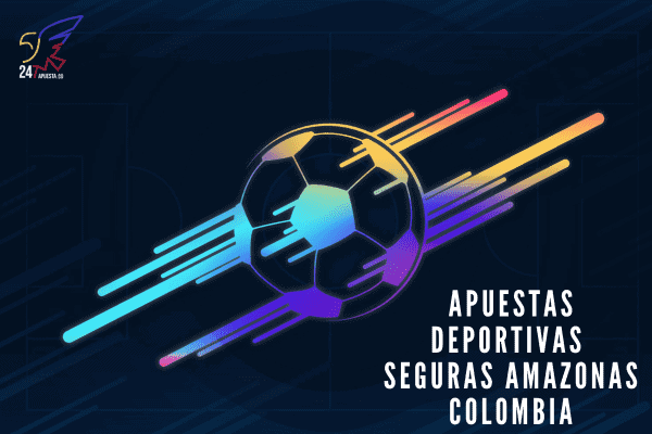 Apuestas Deportivas Seguras Amazonas Colombia