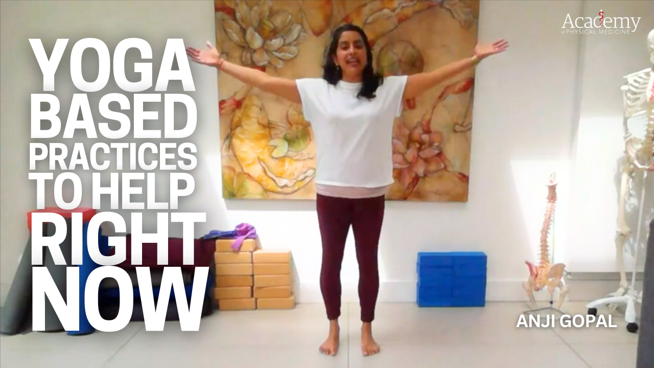 Yoga-based practices to help RIGHT NOW!