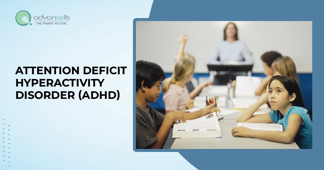 Attention Deficit Hyperactivity Disorder (ADHD)