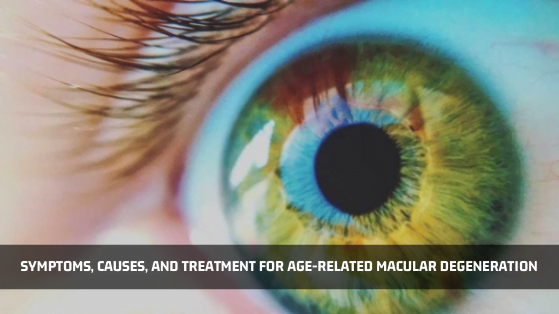 Age-Related Macular Degeneration: Symptoms, Causes, and Treatment