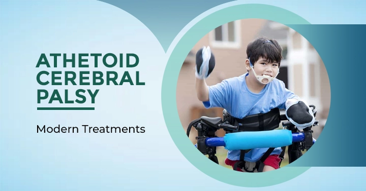 Athetoid Cerebral Palsy: Modern Treatments
