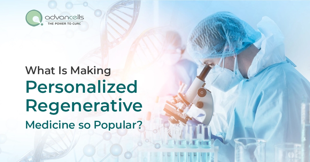 What Is Making Personalized Regenerative Medicine so Popular?