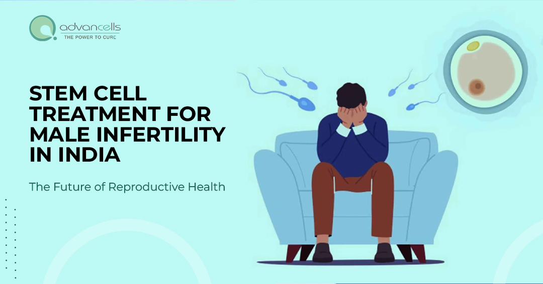 Stem Cell Treatment for Male Infertility in India: The Future of Reproductive Health