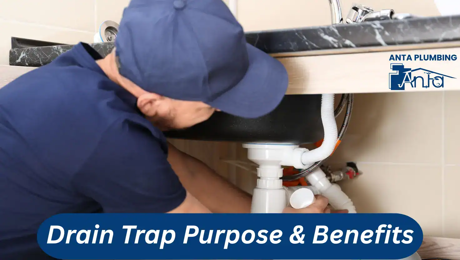 Drain Trap Purpose & Benefits | Home Plumbing Guide
