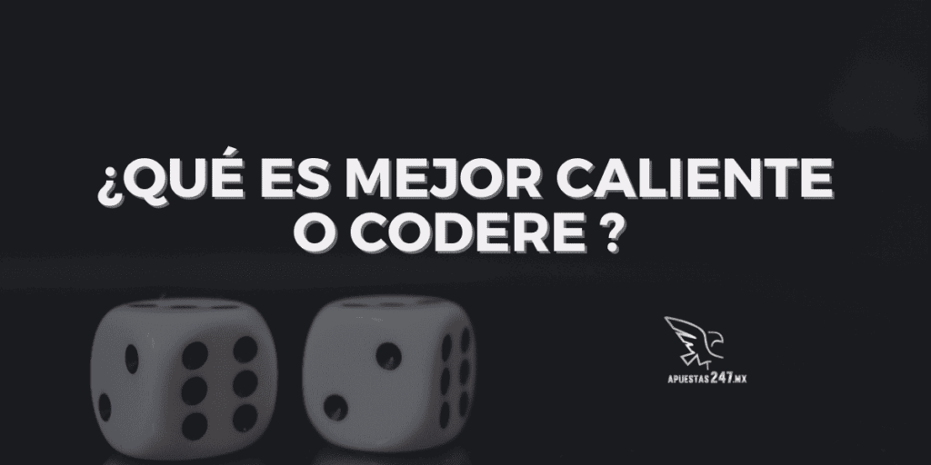 ¿Qué es mejor Caliente o Codere?