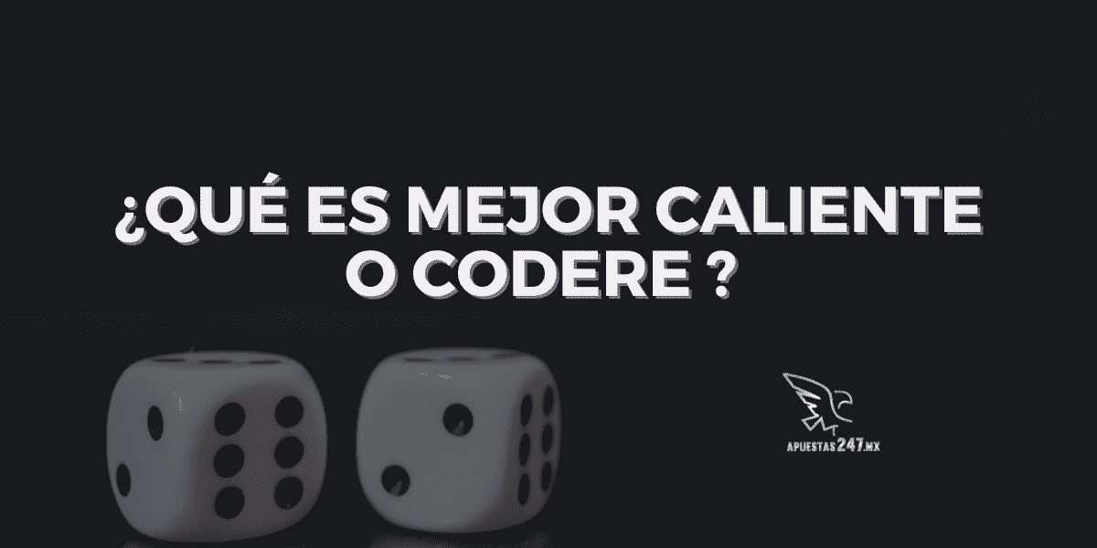 ¿Qué es mejor Caliente o Codere?