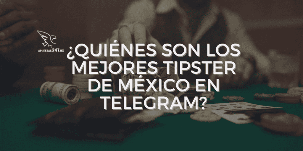 ¿Quiénes son los mejores tipsters de México en Telegram?