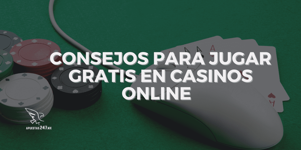 Tenemos los mejores consejos para Apuestas Gratis en Casinos Online