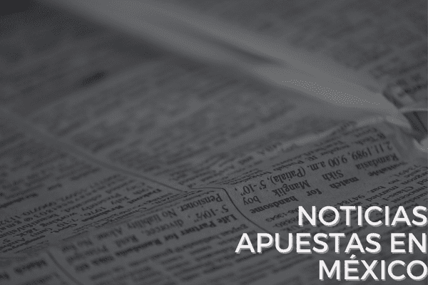 Noticias Apuestas en México