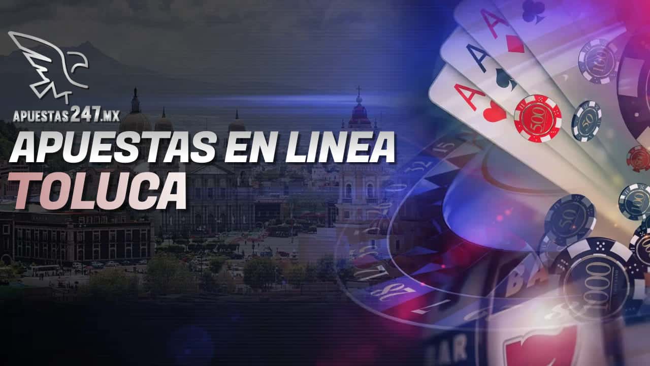Apuestas en Línea Toluca.