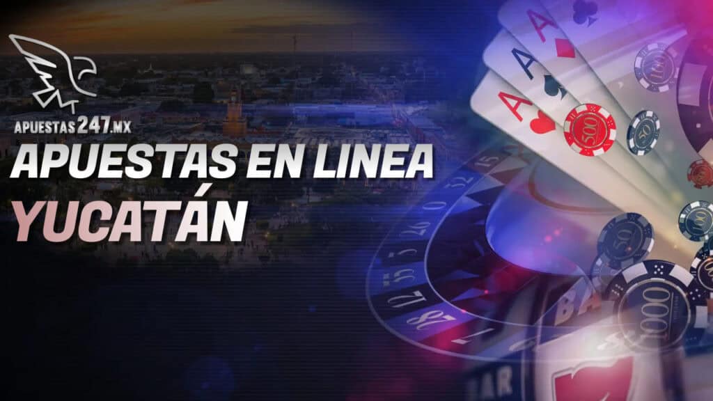 Apuestas en Línea Yucatán.