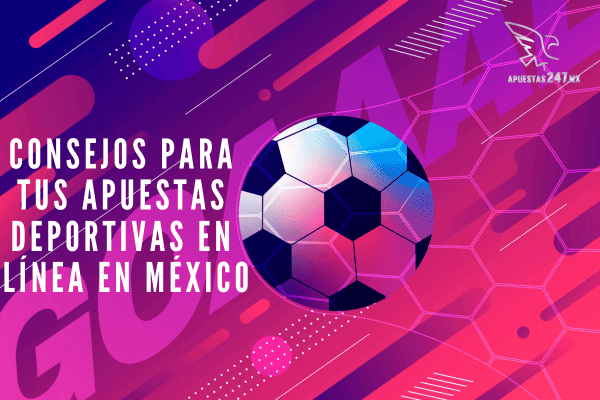 Consejos para tus Apuestas Deportivas en Línea en México