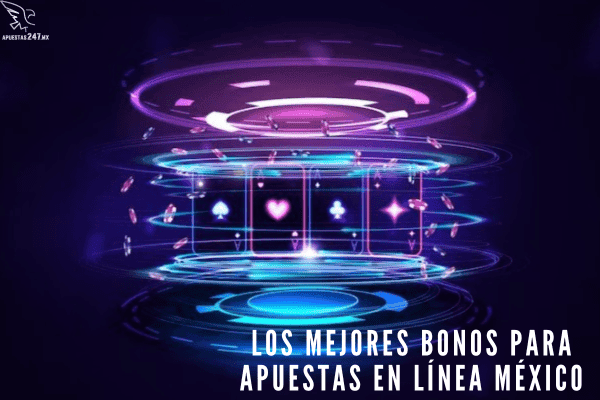 Los Mejores Bonos para Apuestas en Línea México