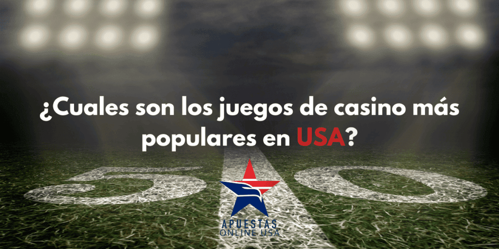 ¿Cuáles son los juegos de casino en línea más populares en USA?