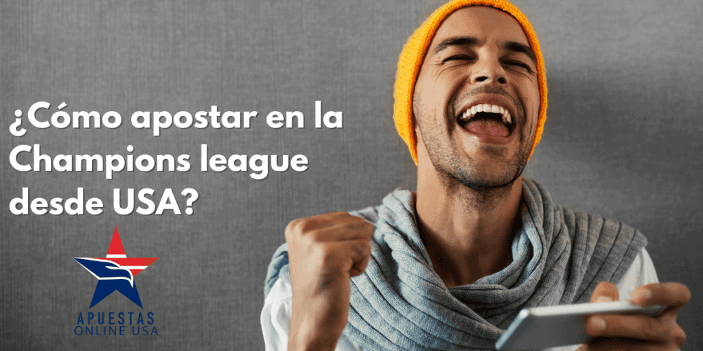 ¿Cómo apostar en la Champions League desde USA?